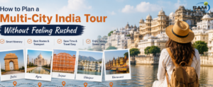 How to Plan a Multi-City India Tour Without Feeling Rushed